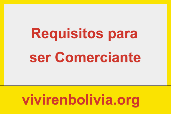 Requisitos para Ser Comerciante Bolivia